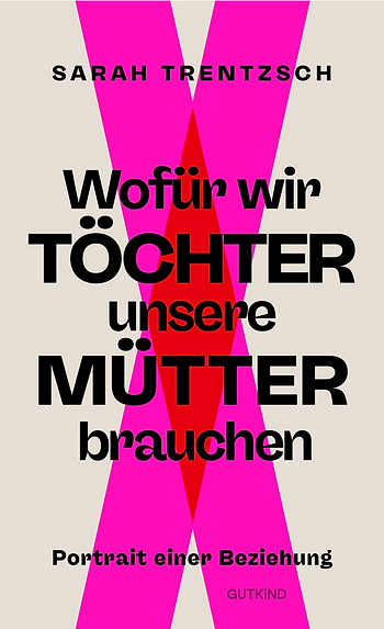 Buchcover mit dem Titel 'Wofür wir Töchter unsere Mütter brauchen' von Sarah Trentzsch vor einem großen pinken X