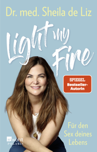 Buchcover mit Porträt einer Frau mit langen braunen Haaren vor blauem Hintergrund, Titel 'Light my Fire', Autorin 'Dr. med. Sheila de Liz', Text 'Für den Sex deines Lebens' und rotem Aufkleber 'SPIEGEL Bestseller-Autorin'